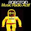 Robotoid - Music Radio Actif
