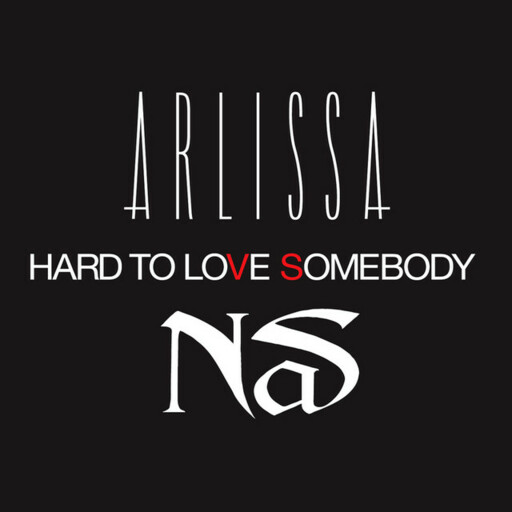 Arlissa / Nas - Hard To Love Somebody