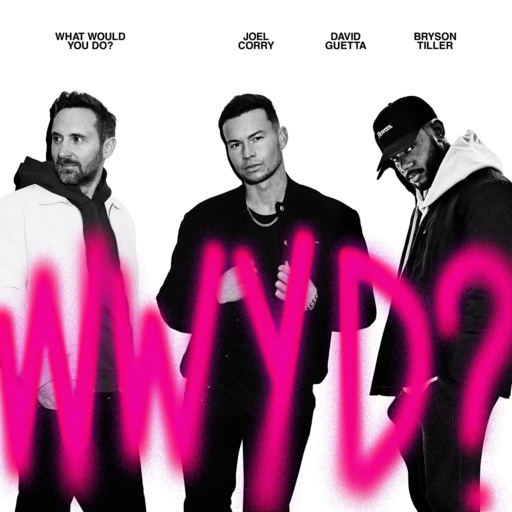 Joel Corry / David Guetta / Bryson Tiller - What Would You Do