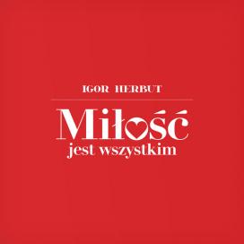 Igor Herbut - Miłość jest wszystkim