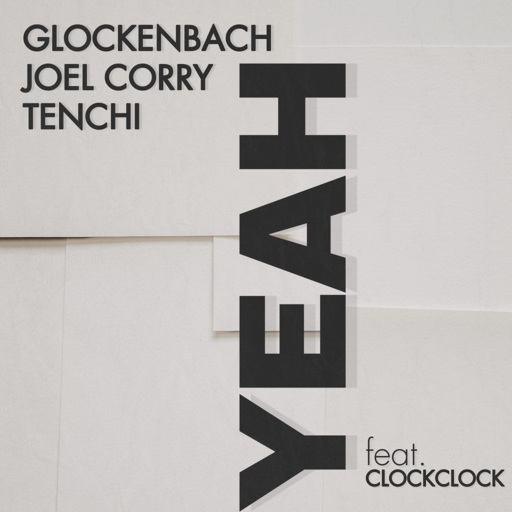 Glockenbach / Joel Corry / Tenchi / ClockClock - YEAH