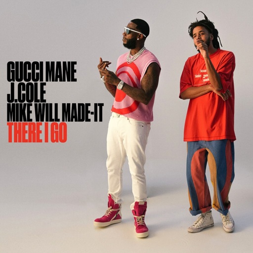 Gucci Mane / J. Cole / Mike Will Made It - There I Go