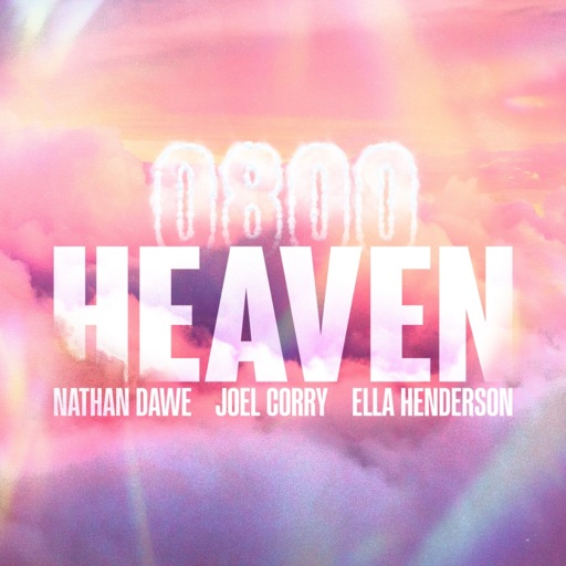 Nathan Dawe / Joel Corry / Ella Henderson - 0800 Heaven
