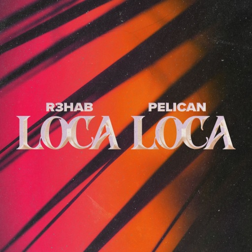 R3hab / Pelican - Loca Loca