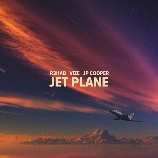 R3hab / VIZE / JP Cooper - Jet Plane