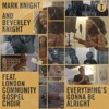 Mark Knight / Beverley Knight / London Community Gospel Choir Everything"s Gonna Be Alright (Extended Mix)