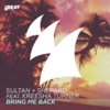 Sultan &amp; Ned Shephard Bring Me Back (Original Mix)