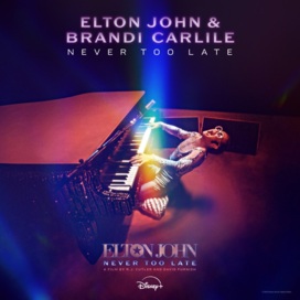 Elton John, Brandi Carlile - Never Too Late