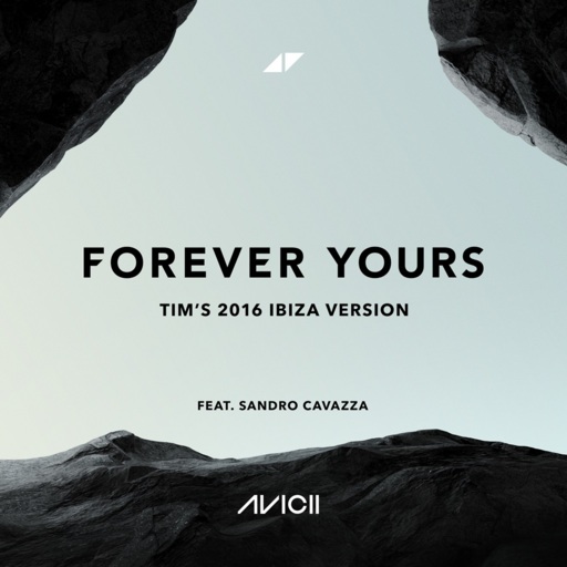 Avicii / Sandro Cavazza - Forever Yours (Tim's 2016 Ibiza Version)
