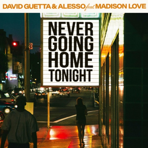 David Guetta / Alesso  / Madison Love - Never Going Home Tonight