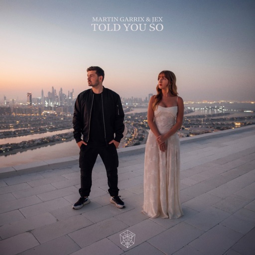 Martin Garrix / Jex - Told You So