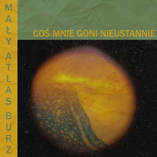 Mały Atlas Burz - Coś mnie goni nieustannie