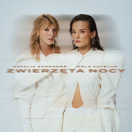 Natalia Szroeder / Mela Koteluk - Zwierzęta nocy