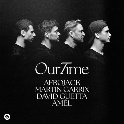 Afrojack / Martin Garrix / David Guetta / Amél - Our Time