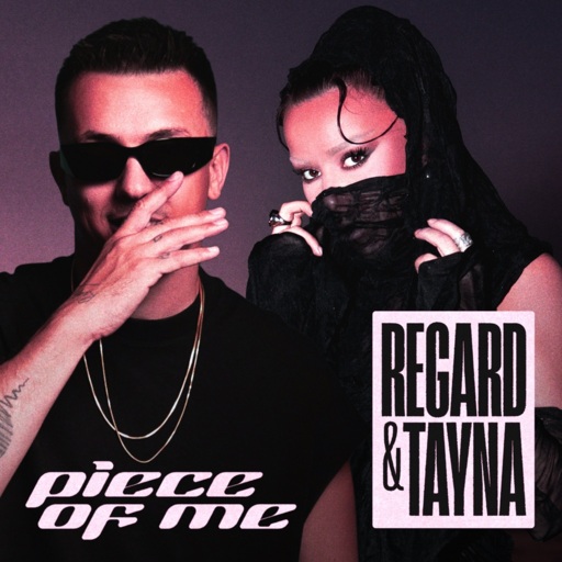 DJ Regard / Tayna - Piece Of Me