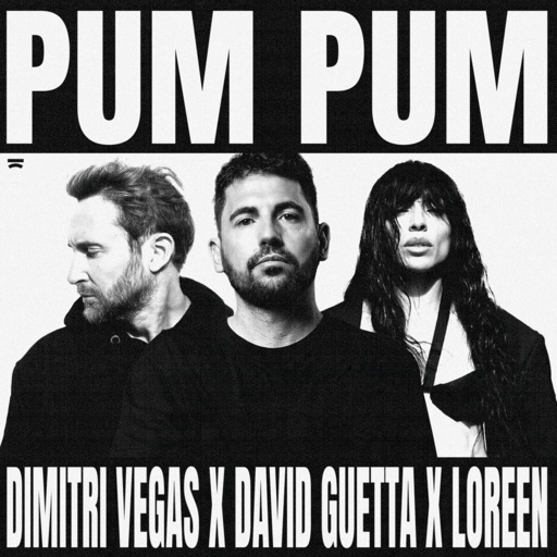 Dimitri Vegas / David Guetta / Loreen - Pum Pum