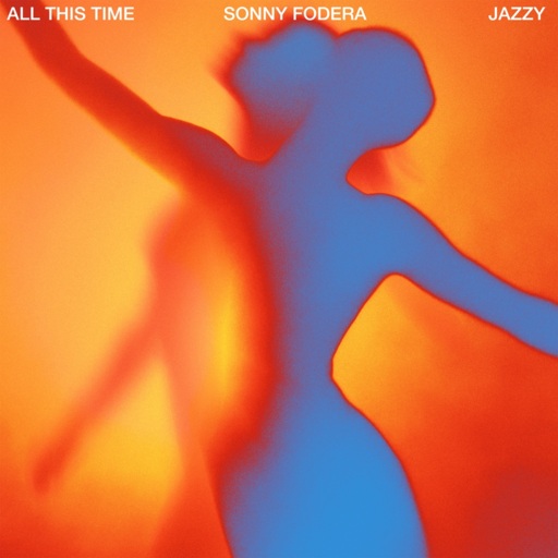 Sonny Fodera / Jazzy - All This Time