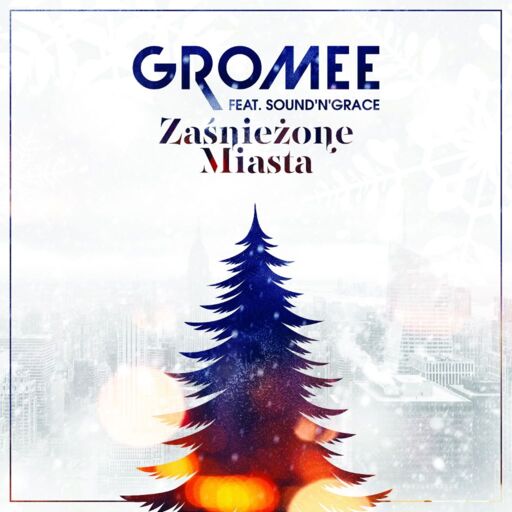 Gromee / Sound'N'Grace - Zaśnieżone Miasta