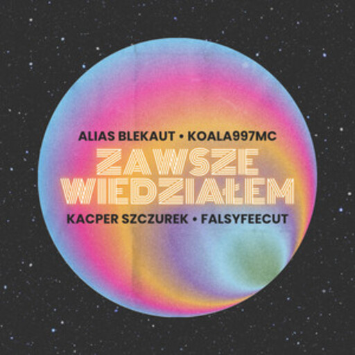 Alias Blekaut / Koala997MC / Kacper Szczurek - Zawsze wiedziałem