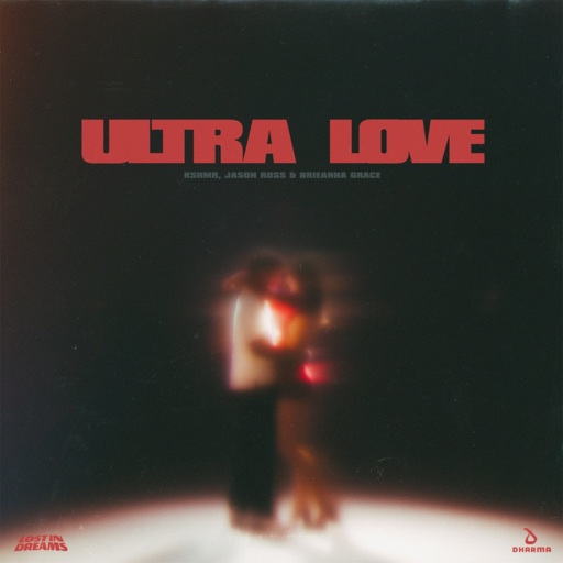 KSHMR / Jason Ross / Brieanna Grace - Ultra Love