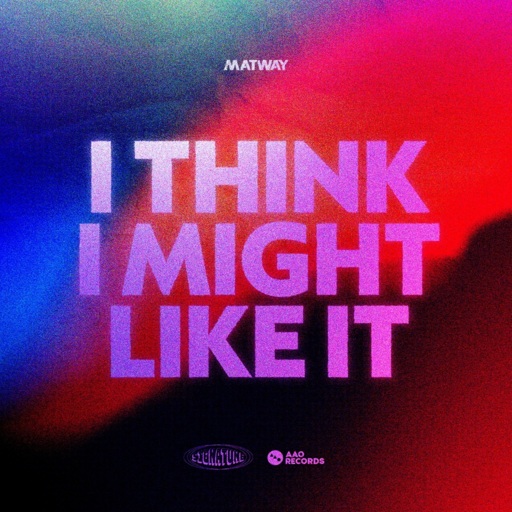 Matway - I Think I Might Like It