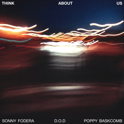 Sonny Fodera / D.O.D. / Poppy Baskcomb - Think About Us