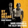 David Kushner, Isley Brothers - By Any Means