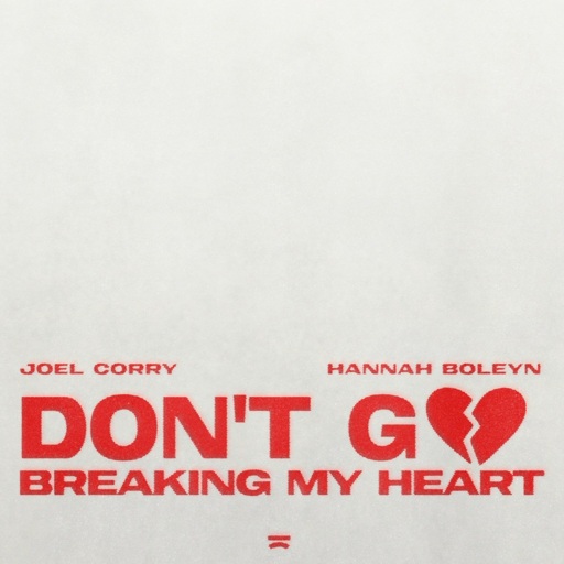 Joel Corry / Hannah Boleyn - Don't Go Breaking My Heart