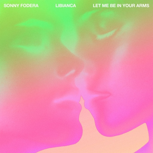 Sonny Fodera / Libianca - Let Me Be In Your Arms