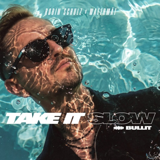 Robin Schulz / Watermat - Take It Slow (Bullit)
