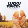 Lucky Twice - Lucky