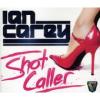 Ian Carey - Shot Caller
