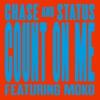 Chase & Status / Moko - Count On Me