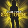 D-Lete Funk-K / Ruben T - Save Tonight (Radio Version)