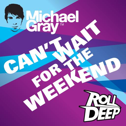 Michael Gray / Roll Deep - Can't Wait For The Weekend