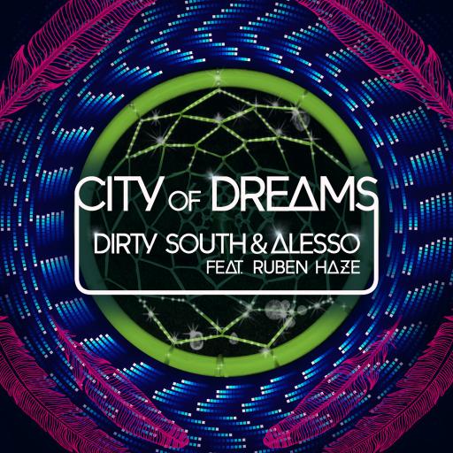 Dirty South / Alesso  / Ruben Haze - City Of Dreams