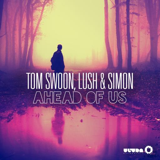 Tom Swoon / Lush & Simon - Ahead Of Us