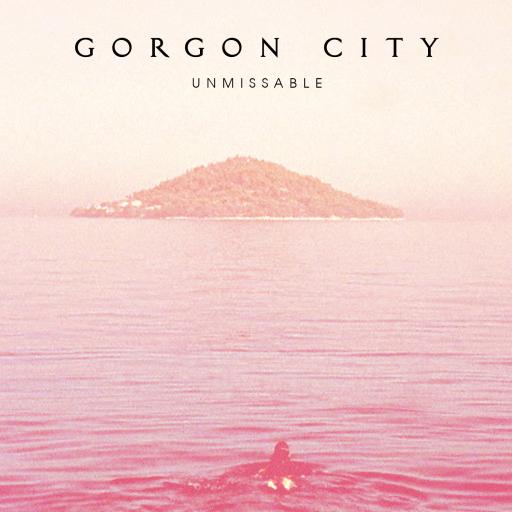 Gorgon City - Unmissable