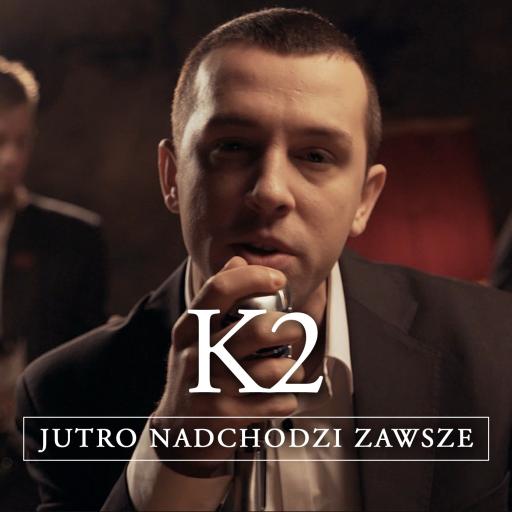 K2 - Jutro nadchodzi zawsze
