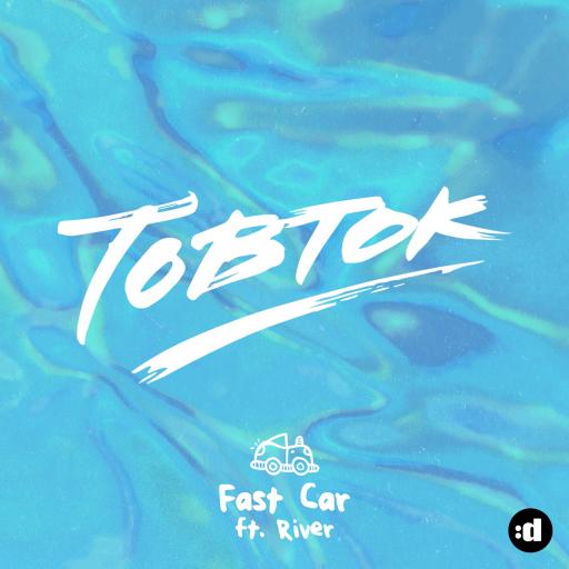 TobTok / River - Fast Car
