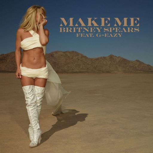 Britney Spears / G-Eazy - Make Me...