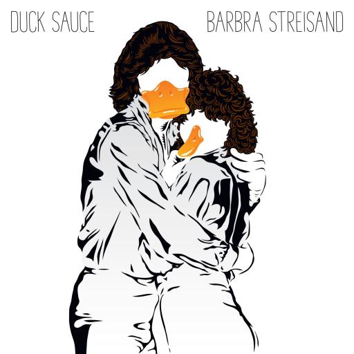 Duck Sauce  - Barbra Streisand