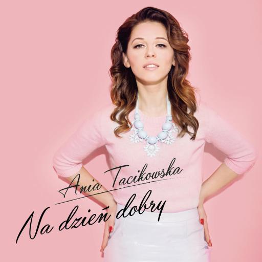 Ania Tacikowska - Na dzień dobry