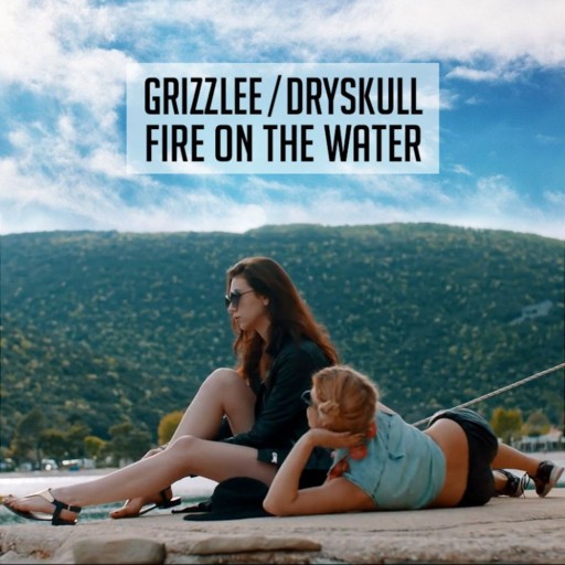 Grizzlee / DrySkull - Fire On The Water