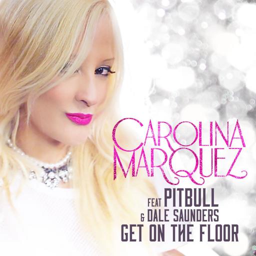 Carolina Marquez / Pitbull / Dale Saunders - Get On the Floor