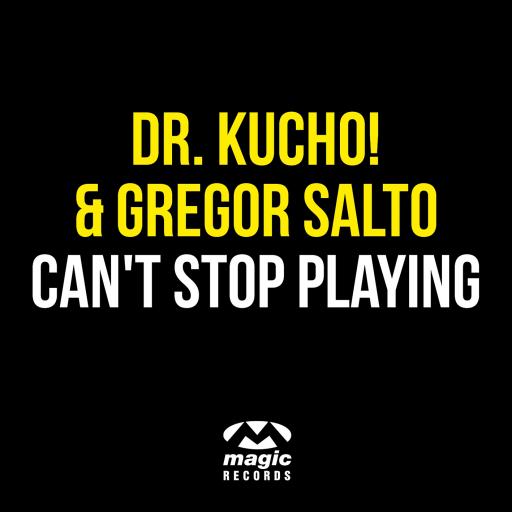 Dr. Kucho! / Gregor Salto - Can't Stop Playing (Oliver Heldens & Gregor Salto Remix Edit)
