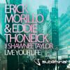 Eddie Thoneick / Erick Morillo / Shawnee Taylor Live Your Life (Original Mix)