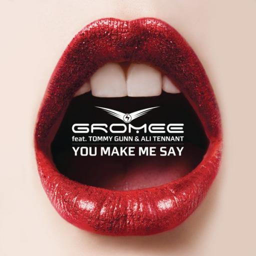 Gromee - You Make Me Say feat. Tommy Gunn & Ali Tennant