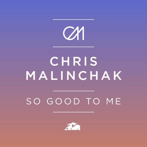 Chris Malinchak - So Good To Me