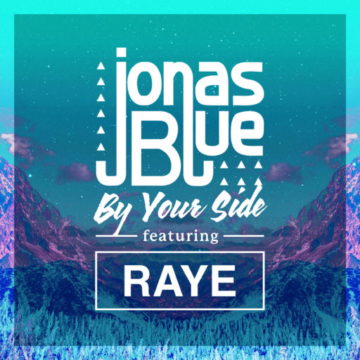 Jonas Blue / RAYE - By Your Side